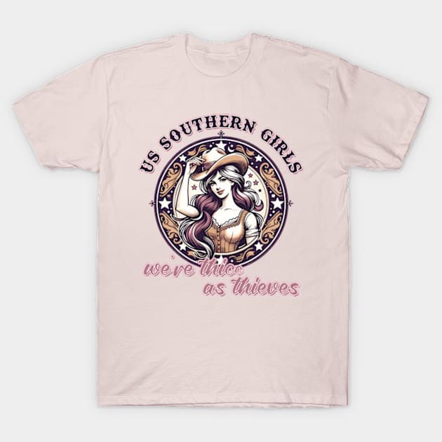 Us Southern Girls, We're Thicc as Thieves T-Shirt by Cun-Tees!